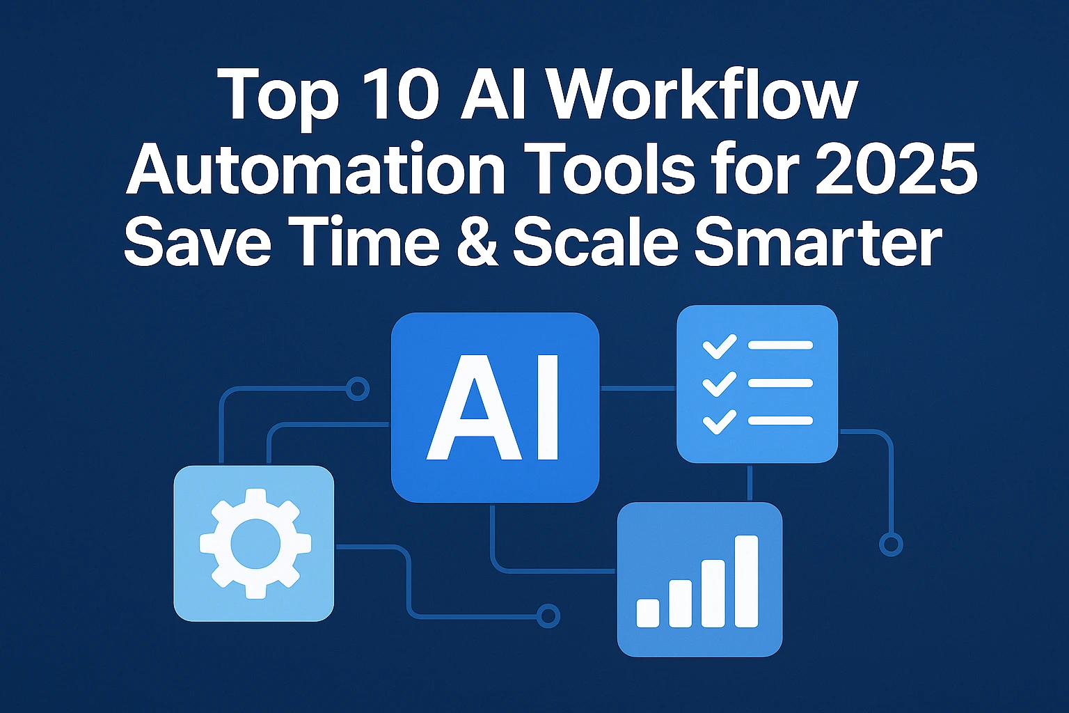 Top 10 AI Tools for Workflow Automation in 2025